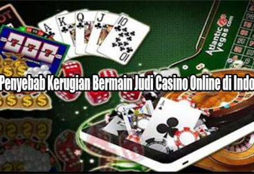 Faktor Penyebab Kerugian Bermain Judi Casino Online di Indonesia